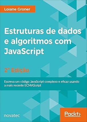 Capa do livro Estruturas de Dados e Algoritmos com JavaScript: Escreva um Código JavaScript Complexo e Eficaz Usando a Mais Recente ECMAScript